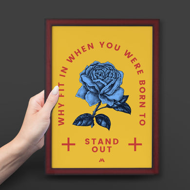 Why Fit In When You Stand Out Art-Poster