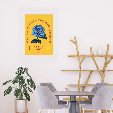 Why Fit In When You Stand Out Art-Poster