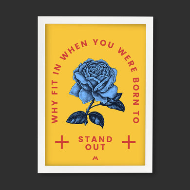Why Fit In When You Stand Out Art-Poster