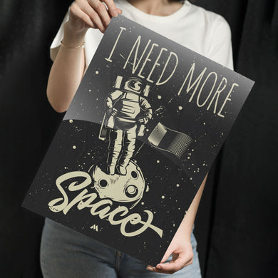 Need More Space Metal-Poster
