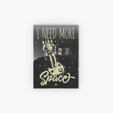 Need More Space Metal-Poster