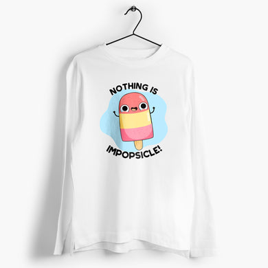 Nothing is Impopsicle Full-Sleeve T-Shirt