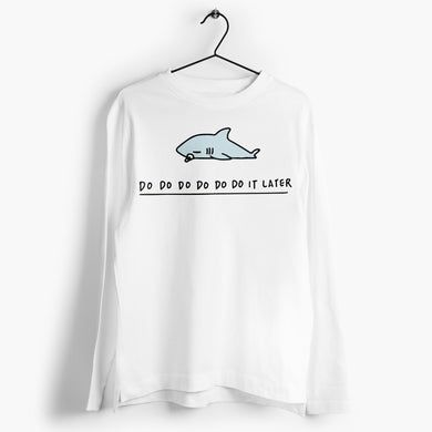 Shark Do Do it Later Full-Sleeve-T-Shirt