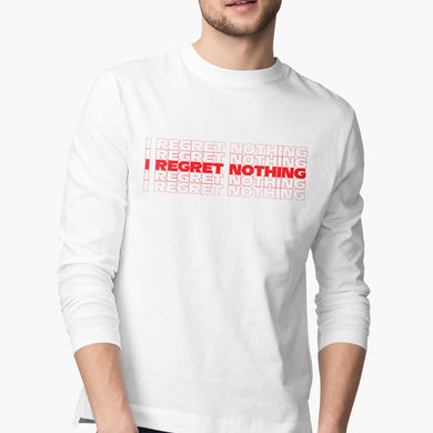 Regret Nothing Full-Sleeve-T-Shirt