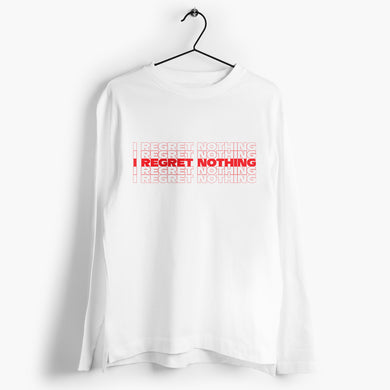 Regret Nothing Full-Sleeve-T-Shirt