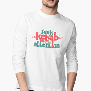 Seek Kebab Not Attention Full-Sleeve T-Shirt