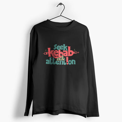 Seek Kebab Not Attention Full-Sleeve-T-Shirt