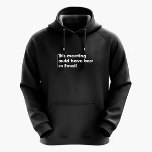 Meeting Could Have Been An Email-Hoodie
