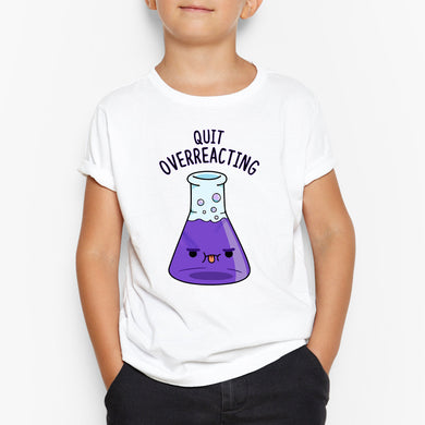 Quit Overreacting Round-Neck Kids T-Shirt