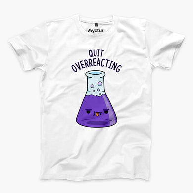 Quit Overreacting Round-Neck Unisex-T-Shirt