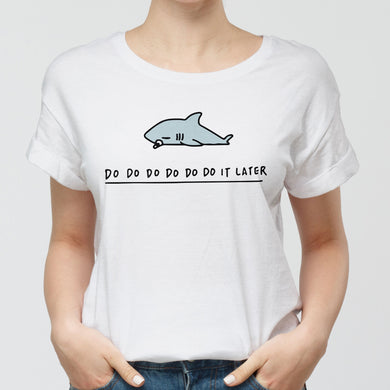 Shark Do Do it Later Round-Neck Unisex-T-Shirt