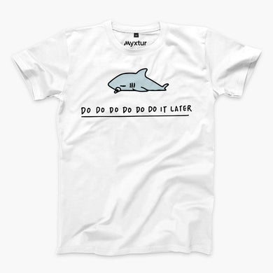 Shark Do Do it Later Round-Neck Unisex-T-Shirt