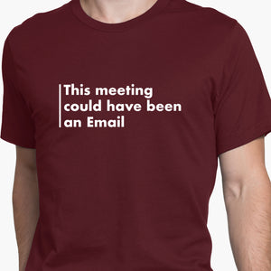 Meeting Could Have Been An Email Round-Neck Unisex-T-Shirt