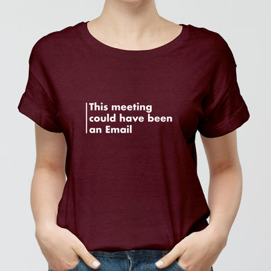 Meeting Could Have Been An Email Round-Neck Unisex-T-Shirt