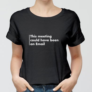 Meeting Could Have Been An Email Round-Neck Unisex-T-Shirt