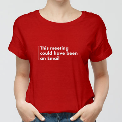 Meeting Could Have Been An Email Round-Neck Unisex-T-Shirt