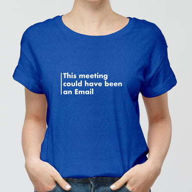 Meeting Could Have Been An Email Round-Neck Unisex-T-Shirt
