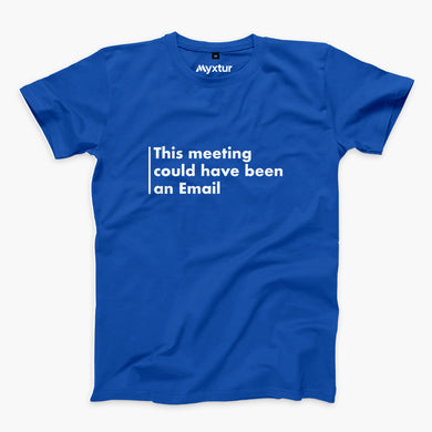Meeting Could Have Been An Email Round-Neck Unisex-T-Shirt
