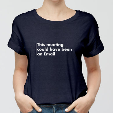 Meeting Could Have Been An Email Round-Neck Unisex-T-Shirt