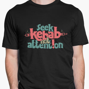 Seek Kebab Not Attention Round-Neck Unisex-T-Shirt