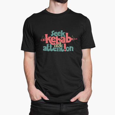 Seek Kebab Not Attention Round-Neck Unisex T-Shirt