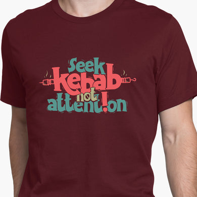 Seek Kebab Not Attention Round-Neck Unisex T-Shirt