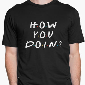 How You Doin Round-Neck Unisex-T-Shirt