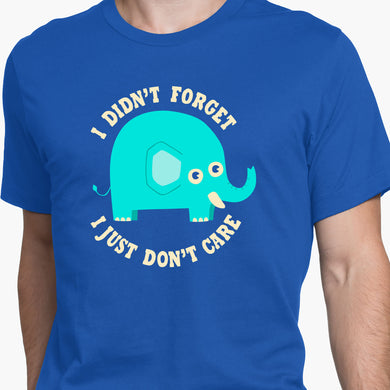 Didnt Forget, Dont Care Round-Neck Unisex-T-Shirt